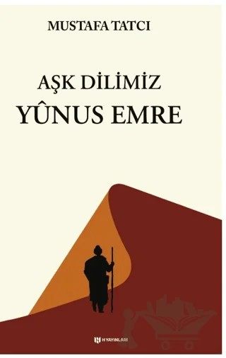 Aşk Dilimiz Yunus Emre – Mustafa Tatcı – H Yayınları kitap kapağı