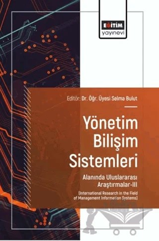 Yönetim Bilişim Sistemleri Alanında Uluslararası Araştırmalar - 3 – Kolektif – Eğitim Yayınevi - Bilimsel Eserler kitap kapağı