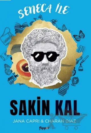 Seneca ile Sakin Kal – Jana Capri, Charan Diaz – Flipper Yayıncılık kitap kapağı