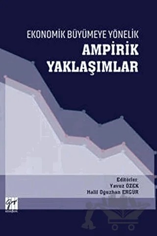 Ekonomik Büyümeye Yönelik Ampirik Yaklaşımlar – Halil Oğuzhan Ergür, Yavuz Özek – Gazi Kitabevi kitap kapağı
