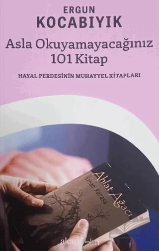 Asla Okumayacağınız 101 Kitap – Ergun Kocabıyık – Akademim Kitaplığı kitap kapağı