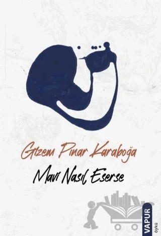 Mavi Nasıl Eserse – Gizem Pınar Karaboğa – Vapur Yayınları kitap kapağı