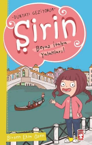 Şirin Beyaz İtalya Yalanları - Dünyayı Geziyorum – Birsen Ekim Özen – Timaş Çocuk kitap kapağı