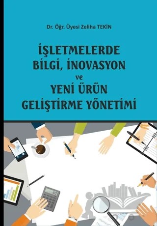 İşletmelerde Bilgi, İnovasyon ve Yeni Ürün Geliştirme Yönetimi – Zeliha Tekin – Ekin Basım Yayın kitap kapağı