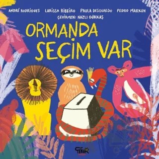 Ormanda Seçim Var – Andre Rodrigues, Larissa Ribeiro, Paula Desgualdo, Pedro Markun – Tekir Kitap kitap kapağı