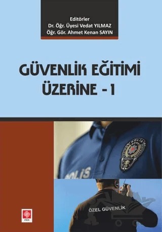 Güvenlik Eğitimi Üzerine - 1 – Ahmet Kenan Sayın, Vedat Yılmaz – Ekin Basım Yayın kitap kapağı