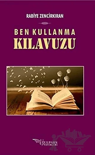 Ben Kullanma Kılavuzu – Rabiye Zencirkıran – Tulpars Yayınevi kitap kapağı