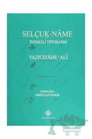 Selçuk- Name İndeksli Tıpkıbasım – Yazıcızade Ali – Türk Tarih Kurumu Yayınları kitap kapağı