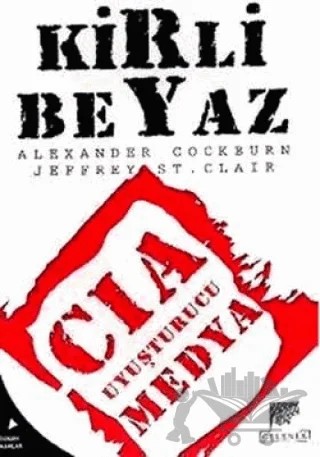 Kirli Beyaz – Alexander Cockburn, Jeffrey St. Clair – Gelenek Yayıncılık kitap kapağı