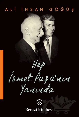 Hep İsmet Paşa’nın Yanında – Ali İhsan Göğüş – Remzi Kitabevi kitap kapağı
