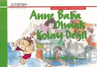 Anne Baba Olmak Kolay Değil – Seyhan Büyükcoşkun – Uçurtma Yayınları kitap kapağı