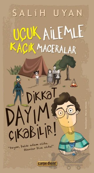 Dikkat Dayım Çıkabilir - Uçuk Ailemle Kaçık Maceralar – Salih Uyan – Carpe Diem Kitapları kitap kapağı