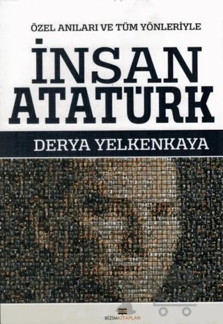 İnsan Atatürk – Derya Yelkenkaya – Bizim Kitaplar Yayınevi kitap kapağı