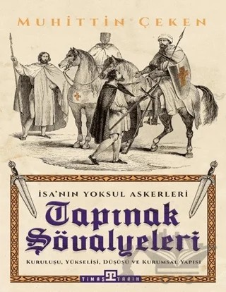 Tapınak Şövalyeleri - İsa'nın Yoksul Askerleri – Muhittin Çeken – Timaş Tarih kitap kapağı