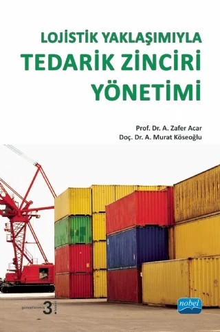 Lojistik Yaklaşımıyla TEDARİK ZİNCİRİ YÖNETİMİ – A. Zafer Acar, A. Murat Köseoğlu – Nobel Akademik Yayıncılık kitap kapağı