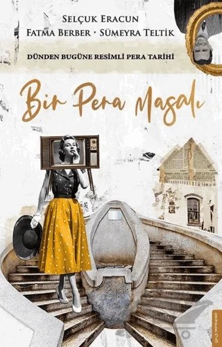 Bir Pera Masalı – Fatma Berber, Selçuk Eracun, Sümeyra Teltik – Destek Yayınları kitap kapağı