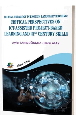 Digital Pedagogy In English Language Teaching: Critical Perspectives On Ict-assisted Project-Based Learning And St Century Skills – Kolektif – Eğiten Kitap kitap kapağı
