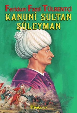 Kanuni Sultan Süleyman – Feridun Fazıl Tülbentçi – İnkılap Kitabevi kitap kapağı