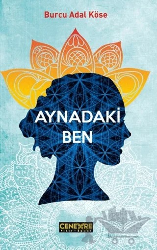 Aynadaki Ben – Burcu Adal Köse – Cenevre Fikir Sanat kitap kapağı