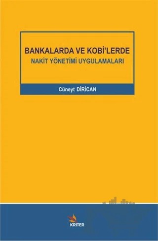 Bankalarda ve Kobi’lerde Nakit Yönetimi Uygulamaları – Cüneyt Dirican – Kriter Yayınları kitap kapağı