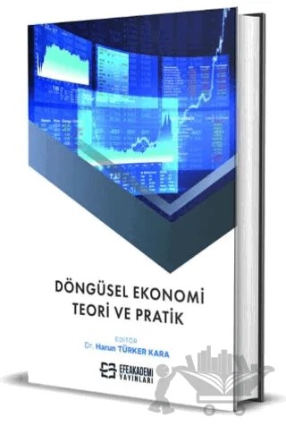 Döngüsel Ekonomi: Teori ve Pratik – Harun Türker Kara – Efe Akademi Yayınları kitap kapağı
