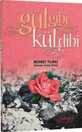 Gül Gibi Kül Dibi – Mehmet Yılmaz – Selamet Yayınları kitap kapağı