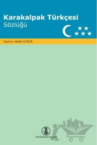 Karakalpak Türkçesi Sözlüğü – Ceyhun Vedat Uyğur – Türk Dil Kurumu Yayınları kitap kapağı
