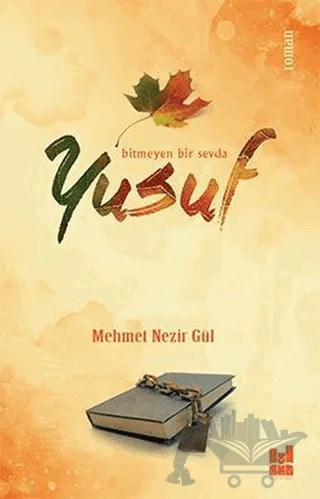 Bitmeyen Bir Sevda Yusuf – Mehmet Nezir Gül – Mgv Yayınları kitap kapağı