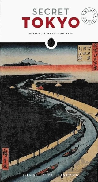 Secret Tokyo – Pierre Mustiere, Yoko Kera – Jonglez Yayınları kitap kapağı