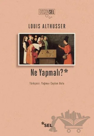 Ne Yapmalı? – Louis Althusser – Sel Yayıncılık kitap kapağı