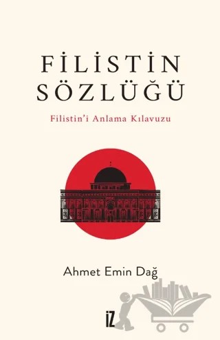 Filistin Sözlüğü/ Filistin’i Anlama Kılavuzu – Ahmet Emin Dağ – İz Yayıncılık kitap kapağı