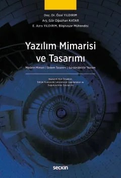 Yazılım Mimarisi ve Tasarımı Modern Mimari ¦ Sistem Tasarımı ¦ Sürdürülebilir Yazılım – Özal Yıldırım, Oğuzhan Katar – Seçkin Yayıncılık kitap kapağı