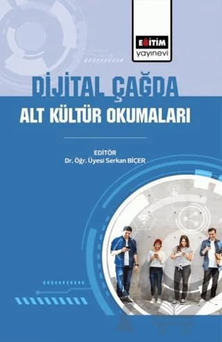 Dijital Çağda Alt Kültür Okumaları – Serkan Biçer – Eğitim Yayınevi - Bilimsel Eserler kitap kapağı