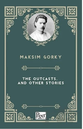 The Outcasts, and Other Stories – Maksim Gorki – Paper Books kitap kapağı