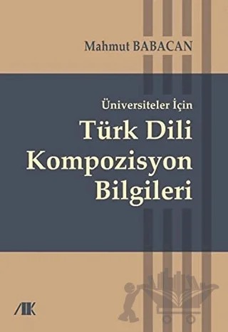 Üniversiteler İçin Türk Dili Kompozisyon Bilgileri – Mahmut Babacan – Akademik Kitaplar kitap kapağı