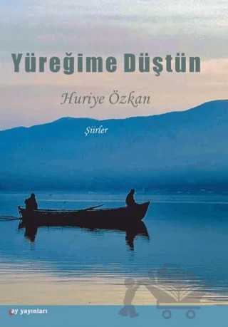 Yüreğime Düştün – Huriye Özkan – Ay Yayınları kitap kapağı