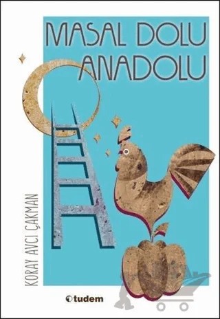 Masal Dolu Anadolu – Koray Avcı Çakman – Tudem Yayınları kitap kapağı