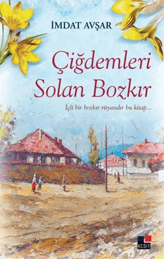 Çiğdemleri Solan Bozkır – İmdat Avşar – Kesit Yayınları kitap kapağı