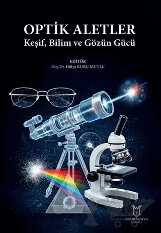 Optik Aletler - Keşif, Bilim ve Gözün Gücü – Hülya Kuru Mutlu – Akademisyen Kitabevi kitap kapağı