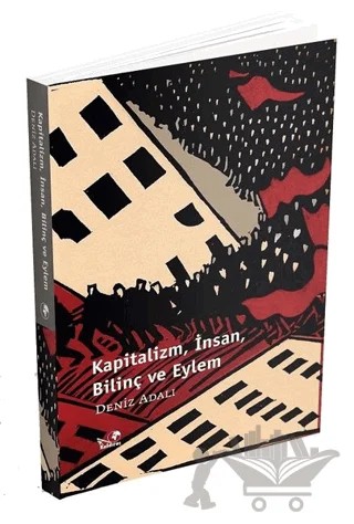 Kapitalizm İnsan Bilinç ve Eylem – Deniz Adalı – Kaldıraç Yayınevi kitap kapağı