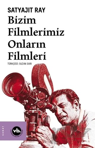 Bizim Filmlerimiz Onların Filmleri – Satyajit Ray – Vakıfbank Kültür Yayınları kitap kapağı