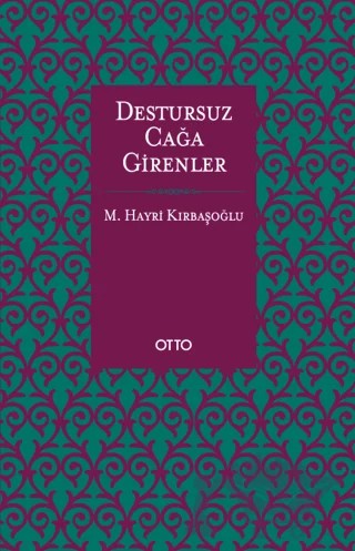 Destursuz Çağa Girenler – Mehmed Hayri Kırbaşoğlu – Otto Yayınları kitap kapağı