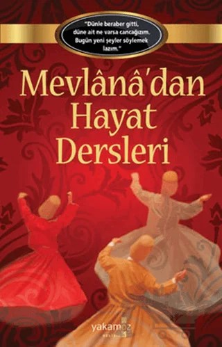 Mevlana’dan Hayat Dersleri – Kolektif – Yakamoz Yayınevi kitap kapağı