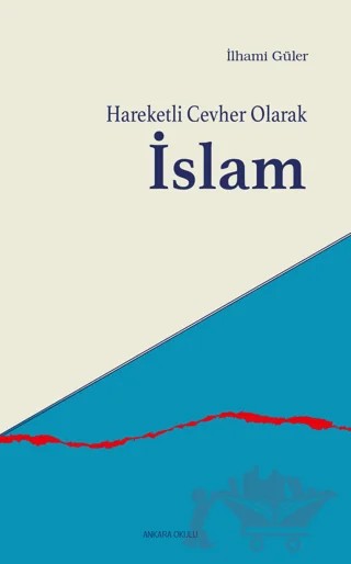 Hareketli Cevher Olarak İslam – İlhami Güler – Ankara Okulu Yayınları kitap kapağı