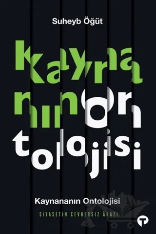 Kaynananın Ontolojisi Siyasetin Cevhersiz Arazı – Süheyb Öğüt – Turkuvaz Kitap kitap kapağı