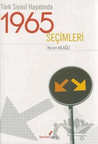 Türk Siyasi Hayatında 1965 Seçimleri – Nuran Kılağız – Berikan Yayınevi kitap kapağı