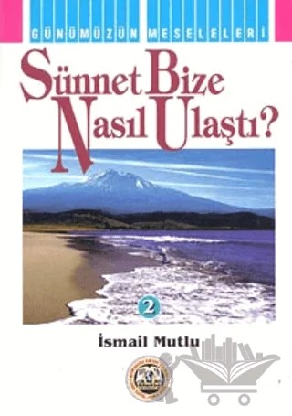 Sünnet Bize Nasıl Ulaştı? – İsmail Mutlu – Mutlu Yayınevi kitap kapağı