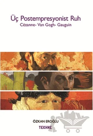 Üç Postempresyonist Ruh – Özkan Eroğlu – Tekhne Yayınları kitap kapağı