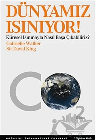 Dünyamız Isınıyor! – Gabrielle Walker, Sir David King – Boğaziçi Üniversitesi Yayınevi kitap kapağı