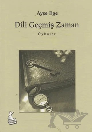 Dili Geçmiş Zaman – Ayşe Ege – Kanguru Yayınları kitap kapağı